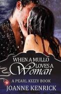 When a Mullo Loves a Woman di Joanne Kenrick edito da DECADENT PUB CO LLC