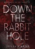 Down The Rabbit Hole di Julia Crane edito da Valknut Press