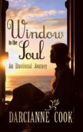 Window To The Soul di Darcianne Cook edito da Strategic Book Publishing & Rights Agency, Llc