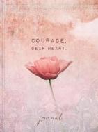 Courage Dear Heart di Ellie Claire edito da Ellie Claire