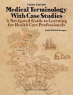 Medical Terminology With Case Studies di Katie Walsh Flanagan edito da Slack