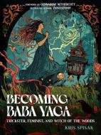 Becoming Baba Yaga di Kris Spisak edito da Hampton Roads Publishing Company