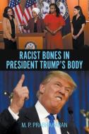 Racist Bones in President Trump's Body di M. P. Prabhakaran edito da Go To Publish