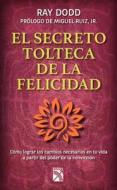 Secreto Tolteca de La Felicidad: Toltec Secret to Happiness di Ray Dodd, Louise L. Hay edito da Abg-Diana