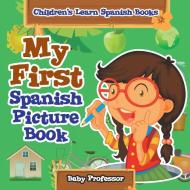 My First Spanish Picture Book | Children's Learn Spanish Books di Baby edito da Baby Professor