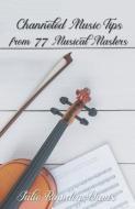 Channeled Music Tips from 77 Musical Masters di Julie Bawden-Davis edito da LIGHTNING SOURCE INC