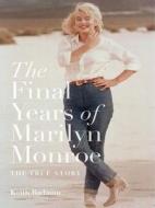 The Final Years of Marilyn Monroe di Keith Badman edito da Aurum Press