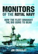 Monitors Of The Royal Navy di Jim Crossley edito da Pen & Sword Books Ltd