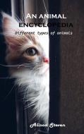 An animal encyclopedia di Alison Steven edito da Alison Steven