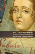 Hollywood Abroad: Audiences And Cultural Exchange di Melvyn Stokes, Richard Maltby edito da Bloomsbury Publishing Plc