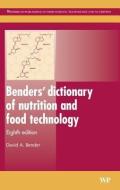 Benders' Dictionary of Nutrition and Food Technology di D. A. Bender edito da WOODHEAD PUB