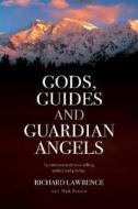 Gods, Guides and Guardian Angels di Richard Lawrence edito da JOHN HUNT PUB