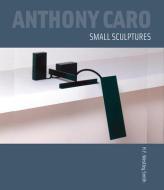 Anthony Caro: Small Sculptures di H. F. Westley Smith edito da Lund Humphries