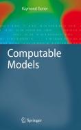 Computable Models di Raymond Turner edito da Springer-Verlag GmbH