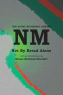 Not By Bread Alone di Naomi Mitchison edito da Kennedy & Boyd