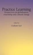 Practice Learningperspectives on Globalisation, Citizenship and Cultural Change edito da Whiting & Birch Ltd