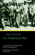 The Tanganyika Way di Sophia Mustafa edito da TSAR PUBN