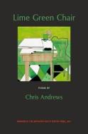 Lime Green Chair di Chris Andrews edito da The Waywiser Press