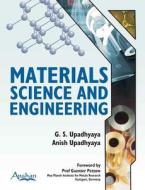 Materials Science and Engineering di G. S. Upadhyaya, Anish Upadhyaya edito da Anshan Pub