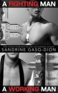 A Fighting Man / A Working Man di Sandrine Gasq-Dion edito da Wilde City Press, Llc