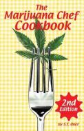 The Marijuana Chef Cookbook di S.T. Oner edito da Green Candy