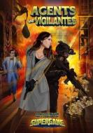 Agents and Vigilantes: Roleplaying Game & Supergame 3E Expansion di William Miller, Brett M. Bernstein edito da PRECIS INTERMEDIA