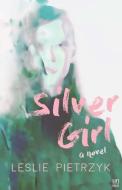 Silver Girl di Leslie Pietrzyk edito da UNNAMED PR