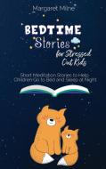Bedtime Stories for Stressed Out Kids di Margaret Milne edito da KRPACEGROUP LLC