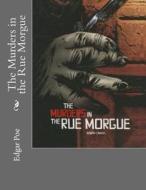 The Murders in the Rue Morgue di Edgar Allan Poe edito da Createspace Independent Publishing Platform