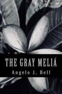 The Gray Melia: Rising Sword, Twisting Dagger di Angelo J. Bell edito da Createspace Independent Publishing Platform