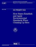 Rced-96-70fs Superfund: How States Establish and Apply Environmental Standards When Cleaning Up Sites di United States General Acco Office (Gao) edito da Createspace Independent Publishing Platform