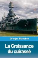 La Croissance Du Cuirassé di Georges Blanchon edito da Createspace Independent Publishing Platform