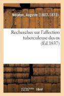 Recherches Sur l'Affection Tuberculeuse Des OS di Nelaton-A edito da Hachette Livre - BNF