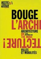 Architecture on the Move/Bouge L'Architecture!: Cities and Mobilities/Villes Et Mobilites edito da Institut Pour La Ville En Mouvement