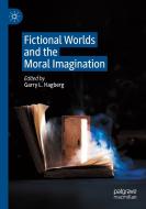 FICTIONAL WORLDS & THE MORAL IMAGINATION di GARRY L. HAGBERG edito da SPRINGER