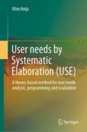 User needs by Systematic Elaboration (USE) di Wim Heijs edito da Springer International Publishing