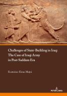 Challenges Of State-building In Iraq di Ecaterina-Elena C. Matoi edito da Peter Lang Ag, Internationaler Verlag Der Wissenschaften