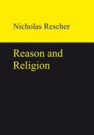 Reason and Religion di Nicholas Rescher edito da Gruyter, Walter de GmbH