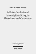 Teilhabe-Ontologie und interreligiöser Dialog im Platonismus und Christentum di Friedemann Drews edito da Mohr Siebeck GmbH & Co. K