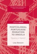 Postcolonial Portuguese Migration to Angola di Lisa Åkesson edito da Springer International Publishing