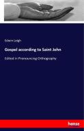 Gospel according to Saint John di Edwin Leigh edito da hansebooks
