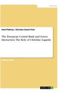 The European Central Bank and Green Interaction. The Role of Christine Lagarde di Hanif Rahimy, Christian Daniel Hein edito da GRIN Verlag