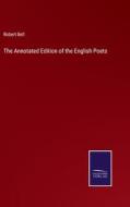 The Annotated Edition of the English Poets di Robert Bell edito da Salzwasser Verlag