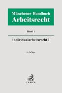 Münchener Handbuch zum Arbeitsrecht  Bd. 1: Individualarbeitsrecht I edito da Beck C. H.