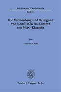 Die Vermeidung und Beilegung von Konflikten im Kontext von MAC-Klauseln. di Annemarie Bork edito da Duncker & Humblot GmbH