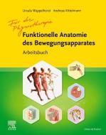 Funktionelle Anatomie des Bewegungsapparates - Arbeitsbuch di Andreas Kittelmann, Ursula Wappelhorst edito da Urban & Fischer/Elsevier