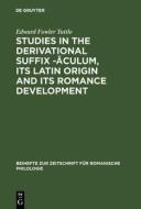 Studies in the derivational suffix -aculum, its Latin origin and its Romance development di Edward Fowler Tuttle edito da De Gruyter