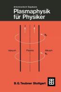 Plasmaphysik für Physiker di Lew A. Artsimowitsch, Roald S. Sagdejew edito da Vieweg+Teubner Verlag