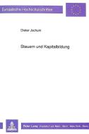 Steuern und Kapitalbildung di Dieter Jochum edito da Lang, Peter GmbH