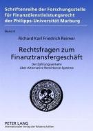 Rechtsfragen zum Finanztransfergeschäft di Richard Karl Friedrich Reimer edito da Lang, Peter GmbH